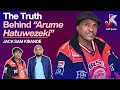 THE REAL INSPIRATION BEHIND MY SONG ARUME HATUWEZEKI JACK SAM KIBANDE