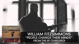 William Fitzsimmons  - People Change Their Minds [Audio Only]