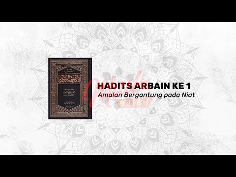 HADIST ARBAIN KE 1 - Amalan Bergantung Pada Niat