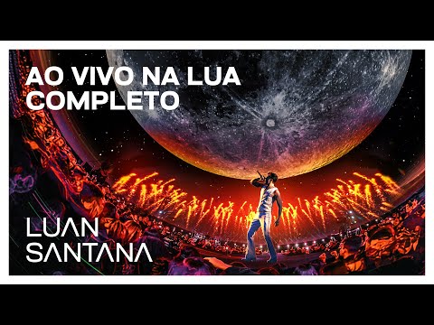 AO VIVO NA LUA - COMPLETO (Luan Santana)