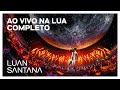 AO VIVO NA LUA COMPLETO Luan Santana