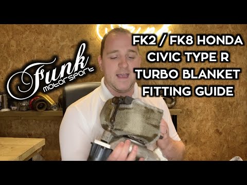 Funk Motorsport Honda Civic Type R Turbo Blanket fitting guide (FK2 / FK8 Turbo blanket)