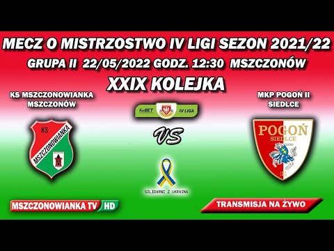 KS MSZCZONOWIANKA VS MKP POGOPŃ II 7-2 22/05/2022 XXIX KOLEJKA forBET IV LIGA GR.II MAZOWIECKI- ZPN