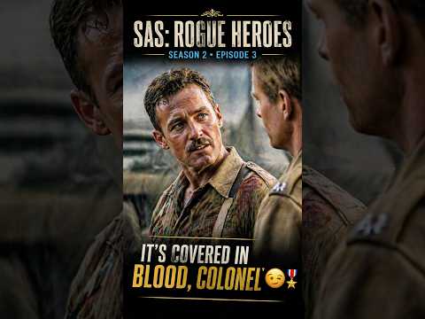 It’s Covered in Blood, Colonel 😏🎖️ | SAS: Rogue Heroes S2E3 #shorts #movie