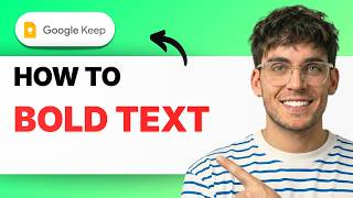 How to Bold Text in Google Keep [2026 Full Guide]