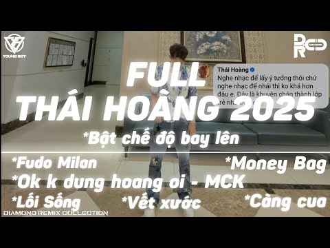 [HOT] FULL THÁI HOÀNG 2025 | FUDO MILAN, OK K DUNG HOANG OI, LỐI SỐNG, MONEY BAG, CÀNG CUA, VẾT XƯỚC