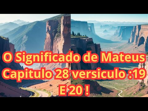 Significado de Mateus Capitulo  28 versiculo :19 E 20 !