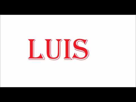 How To Pronounce LUIS