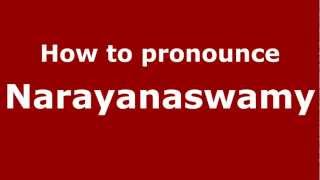 How to pronounce Narayanaswamy