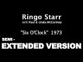 Ringo Starr - Six O'Clock (SEMI-EXTENDED version)