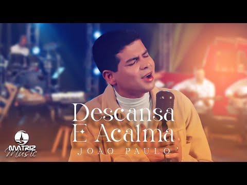 Descansa E Acalma - João Paulo