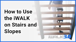 iWALK3.0 Support - How to Use iWALK on Stairs and Slopes