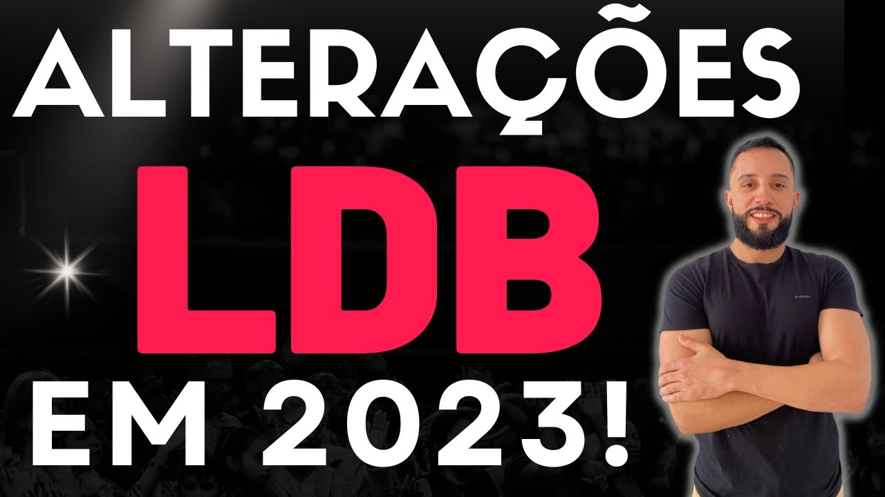 ALTERAÇÕES DA LDB EM 2023 - Como a LDB será cobrada nos próximos concursos - LDB ATUALIZADA 2023