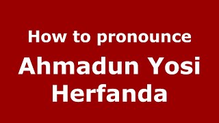 How to pronounce Ahmadun Yosi Herfanda