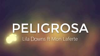 Peligrosa- Lila Downs ft Mon Laferte (Letra/Lyrics)