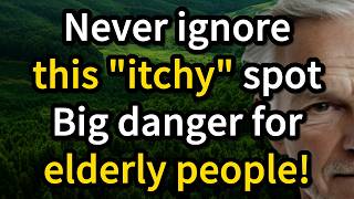 Never Ignore These 5 Itchy Spots. Big danger for elderly people! - 5 itchy spots[senior health]