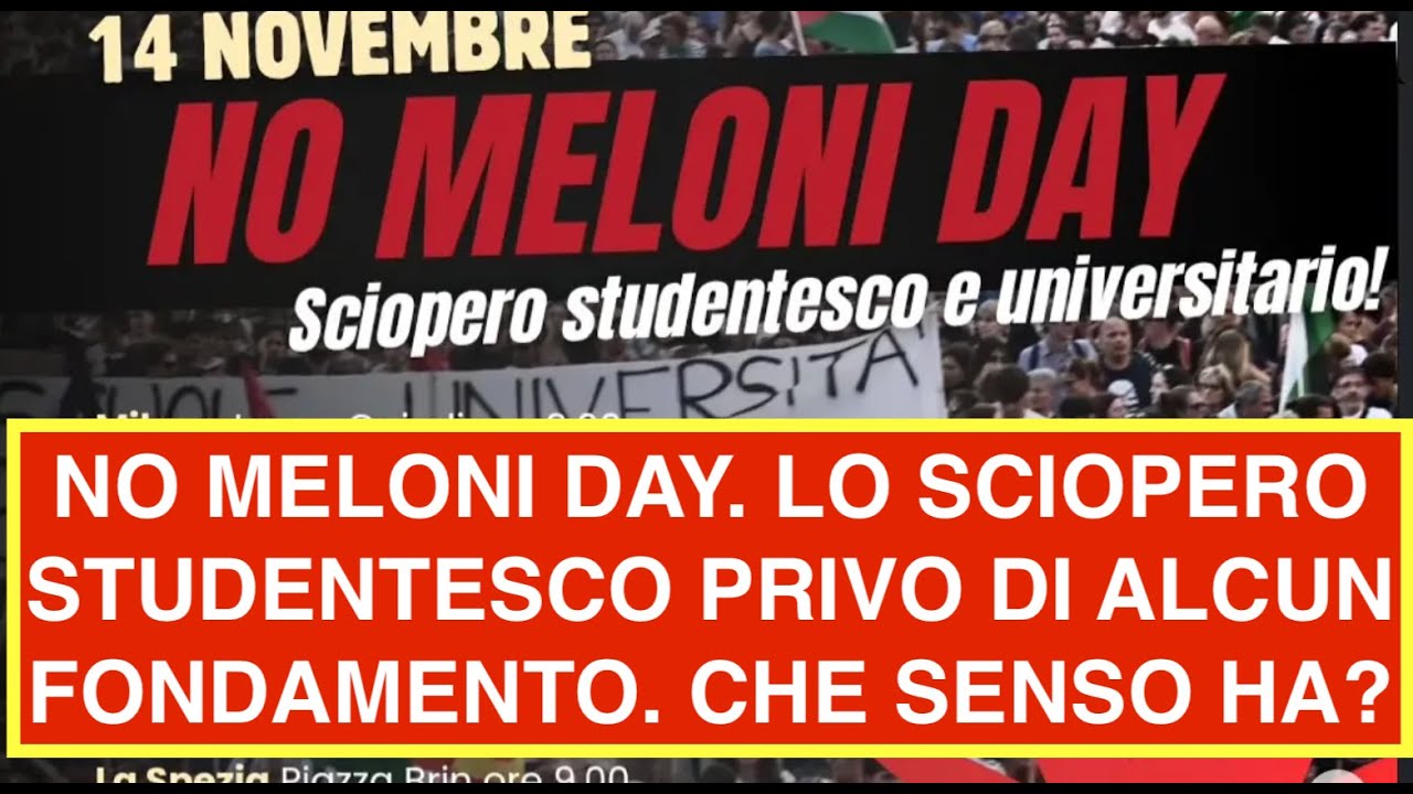 NO MELONI DAY. LO SCIOPERO STUDENTESCO PRIVO DI ALCUN FONDAMENTO. CHE SENSO HA?