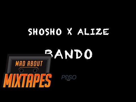 Sho Sho ft. Alize - Bando #MadExclusive | MadAboutMixtapes