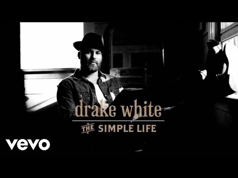 Drake White - The Simple Life (Lyric)