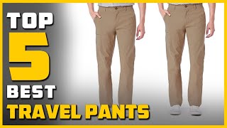 Best Travel Pants to Buy in 2022 - Top 5 Travel Pants Review