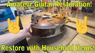 Amateur Guitar Restoration! Restore a Guitar With Household Items (Beginner Friendly)!