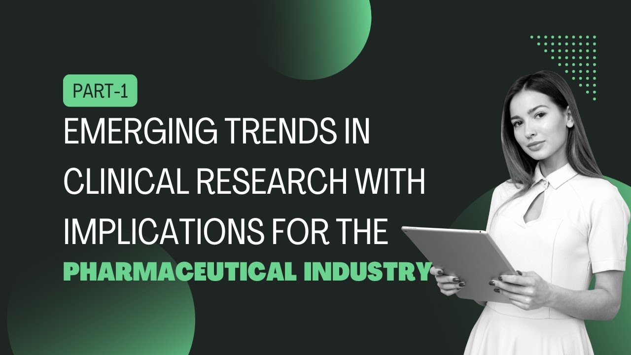Emerging Trends in Clinical Research With Implications for the Pharmaceutical Industry