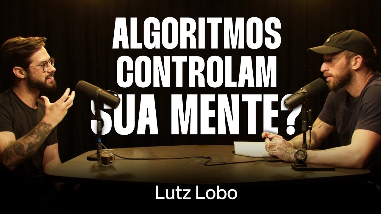 A Verdade Sobre Os Algoritmos das Redes Sociais - Lutz Lobo [Ep. 067]