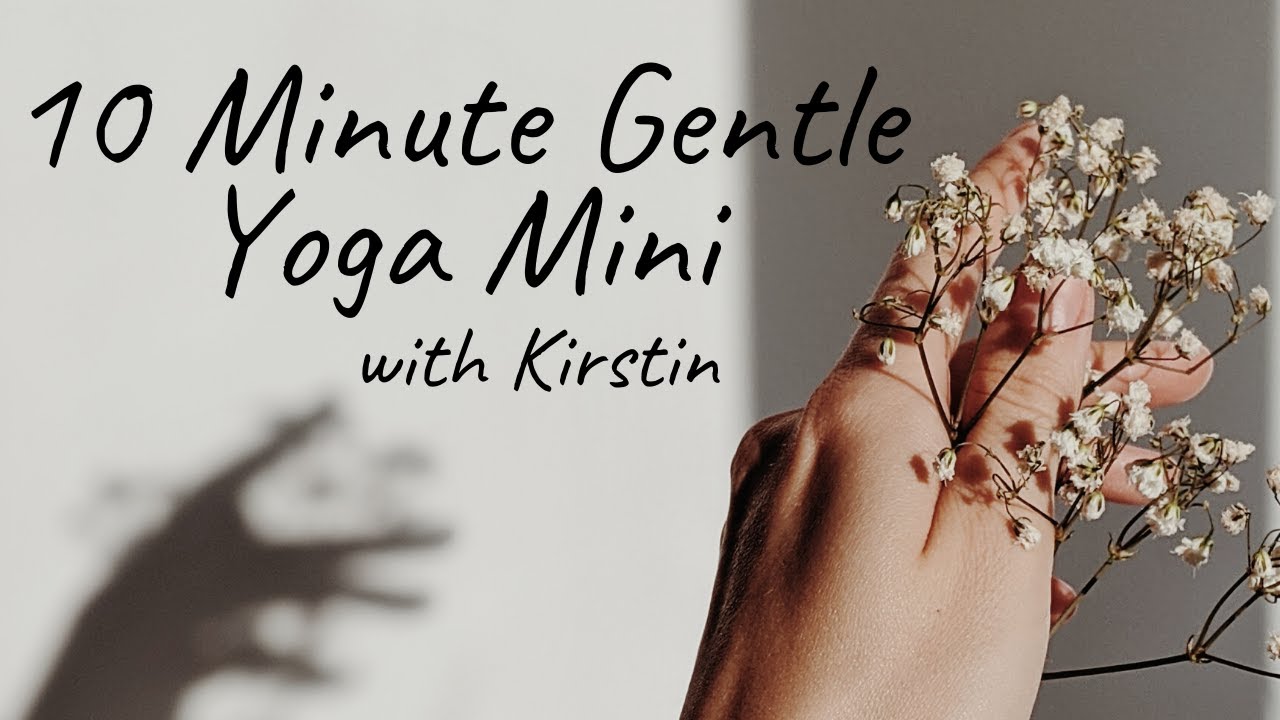 10 Minute Gentle Yoga Mini with Kirstin