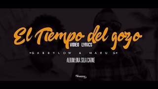 Gabbylow- El Tiempo Del Gozo Feat Maru-G ( VÍDEO DE LETRAS  OFICIAL)