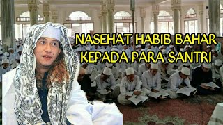 Download lagu Nasehat  Habib Bahar bin smith kepada para Santri mp3