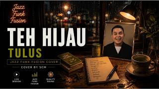 Download lagu TEH HIJAU – Tulus | Jazz Funk Fusion Music Cover mp3