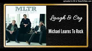 Laugh &amp; Cry - Michael Learns To Rock