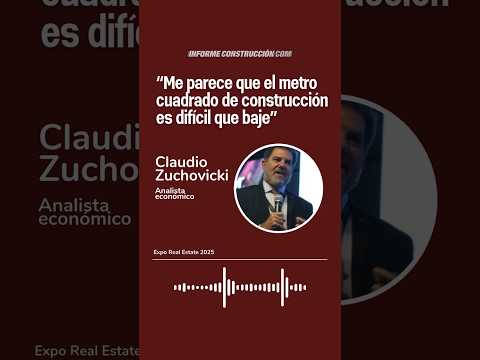 Claudio Zuchovicki: "Es muy difícil que baje el valor del metro cuadrado de construcción"