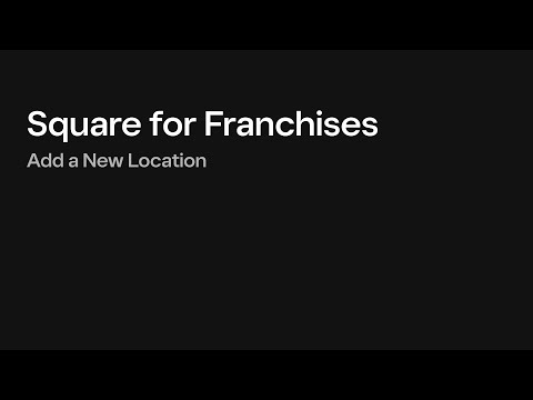 Add a New Location with Square for Franchises