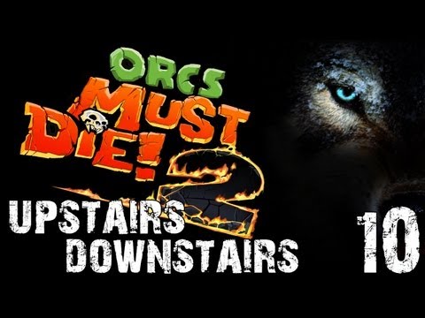 Orcs Must Die 2: Upstairs Downstairs. Floor Scorchers! (Episode 10, Co-Op, 5 skulls)