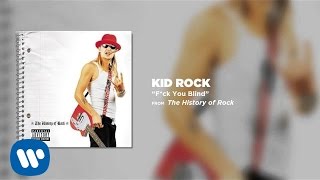 Kid Rock - F*ck You Blind