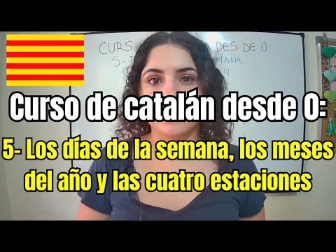 Curso de catalán desde 0 -5: días de la semana, meses del año, las 4 estaciones.
