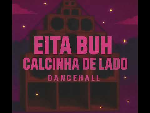 Eita buh x Calcinha de lado (dancehall) Mc Mary Maii X Mc Gustta x   Prod.Ginis