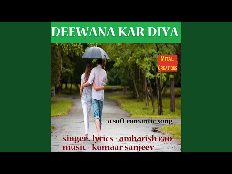 Deewana Kar Diya - Ambarish Rao's first song - Lyricist, Composer, Singer