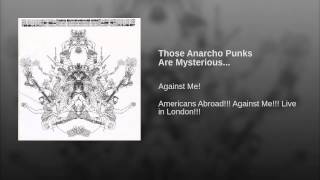 Those Anarcho Punks Are Mysterious...