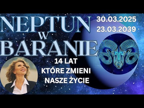 NEPTUN W BARANIE 🔵 30.03.2025 - 23.03.2039 Co oznacza dla wszystkich znaków zodiaku?