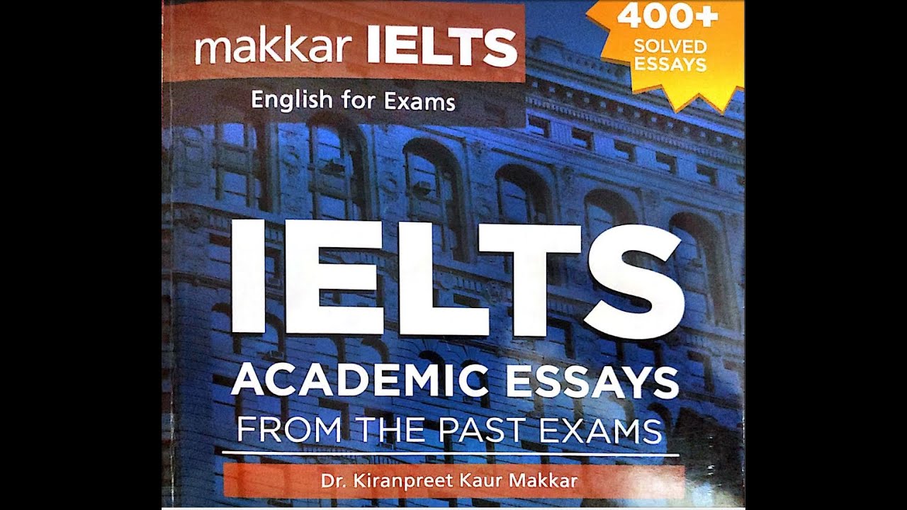 DOWNLOAD MAKKAR IELTS ACADAMIC ESSAYS FROM PAST EXAMS WRITING TASK-2 PDF