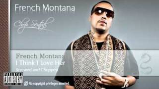 French Montana - I Think I love her (Screwed and Chopped)
