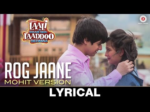 Mohit lalwani Rog Jaane - Mohit Version | Lyrical | Laali Ki Shaadi Mein Laaddoo Deewana | Vipin Patwa