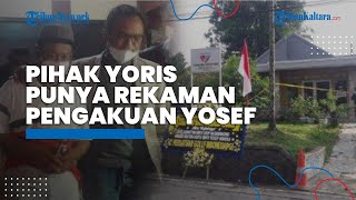 Pihak Yoris Punya Bukti Rekaman dari Pengakuan Yosef soal Kunci yang Ada di TKP