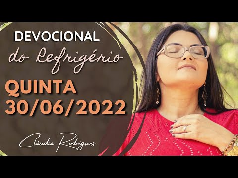 30/06/22 Devocional do Refrigério • Reflexão e oração de hoje • Cláudia Rodrigues.
