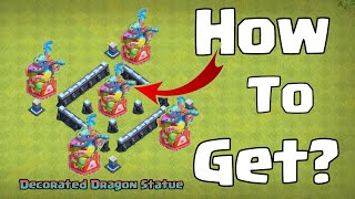 How to Get Decorated Dragon Statue in Clash of Clans? #Decorateddragonstatue