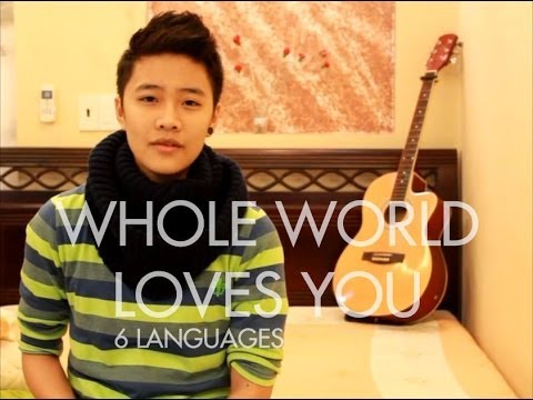Whole World Loves You (Cover by 6 Languages:Vietnamese/English/Thai/Chinese/Japanese/Korean)
