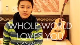 Whole World Loves You (Cover by 6 Languages:Vietnamese/English/Thai/Chinese/Japanese/Korean)