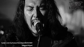 Sudah cover by KICKSTART  (original Afgan)